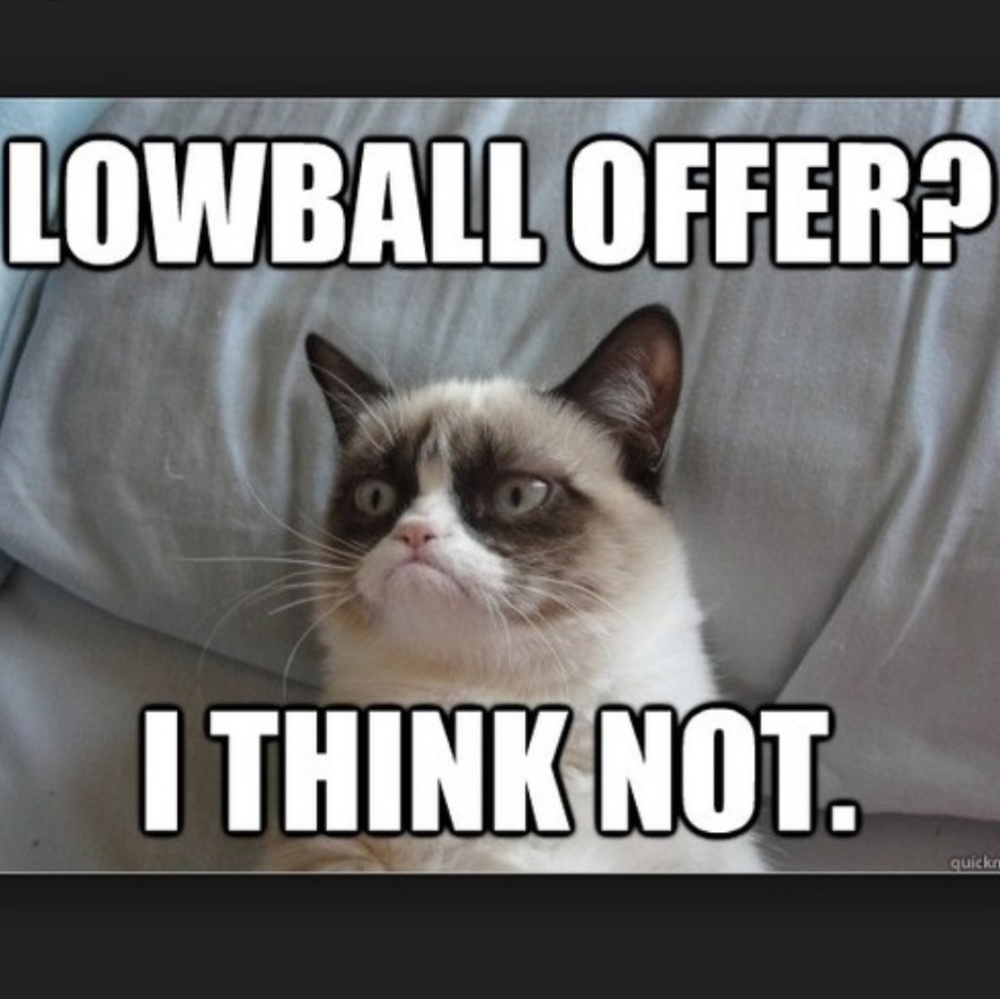Love an offer, hate a lowball.